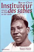  CISSE Bocar, SALVAING Bernard, KOUNTA Albakaye Ousmane - Bocar Cissé, instituteur des sables : Témoin du Mali au XXe siècle
