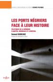  HOURCADE Renaud - Les ports négriers face à leur histoire. Politiques de la mémoire à Nantes, Bordeaux et Liverpool