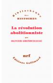  GRENOUILLEAU Olivier - La révolution abolitionniste