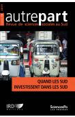  AUTREPART - 76, MAGRIN Géraud, MESCLIER Evelyne, PIVETEAU Alain (éditeurs scientifiques) - Quand les Sud investissent dans les Sud