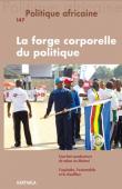  POLITIQUE AFRICAINE n° 147 - La forge corporelle du politique