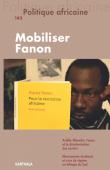  POLITIQUE AFRICAINE n° 143 -  Mobiliser Fanon