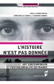  DUMONT Fabienne, CHEREL Emmanuelle (sous la direction de) - L'histoire n'est pas donnée. Art contemporain et postcolonialité en France