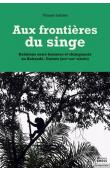  LEBLAN Vincent - Aux frontières du singe : Relations entre hommes et chimpanzés au Kakandé, Guinée (XIXe-XXIe siècle)