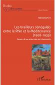  FAYE Ousseynou - Les Tirailleurs sénégalais entre le Rhin et la Méditerranée (1908-1939). Parcours d'une aristocratie de la baïonnette.