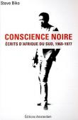  BIKO Steve - Conscience noire : Ecrits d'Afrique du Sud, 1969-1977