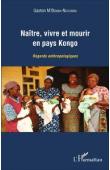  M'BEMBA-NDOUMBA Gaston - Naître et vivre en pays Kongo. Regards anthropologiques
