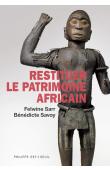  SARR Felwine, SAVOY Bénédicte - Restituer le patrimoine africain