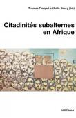  FOUQUET Thomas, GOERG Odile (éditeurs) - Citadinités subalternes en Afrique