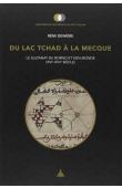  DEWIERE Rémi - Du lac Tchad à la Mecque. Le sultanat du Borno et son monde (XVIe - XVIIe siècle)