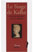  LUSTE BOULBINA Seloua - Le singe de Kafka et autres propos sur la colonie