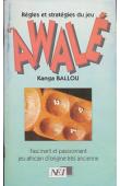  BALLOU Kanga - Règles et stratégies du jeu d'Awalé. Fascinant et passionnant jeu africain d'origine très ancienne (réédition 2000)