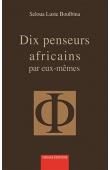  LUSTE BOULBINA Seloua - Dix penseurs africains par eux-mêmes