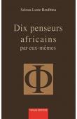  LUSTE BOULBINA Seloua - Dix penseurs africains par eux-mêmes