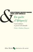  AMSELLE Jean-Loup, DIAGNE Souleymane Bachir -En quête d'Afrique(s): Universalisme et pensée décoloniale 