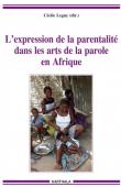  LEGUY Cécile (sous la direction de) - L'expression de la parentalité dans les arts de la parole en Afrique