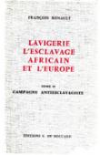  RENAULT François - Lavigerie, l'esclavage africain et l'Europe (1868-1892). Tome 1 : Afrique centrale. Tome II : Campagne anti-esclavagiste