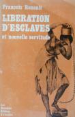  RENAULT François - Libération d'esclaves et nouvelle servitude. Les rachats de captifs africains pour le compte des colonies françaises après l'abolition de l'esclavage