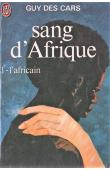  DES CARS Guy - Sang d'Afrique. Tome I : L'Africain