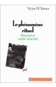  TURNER Victor Witter - Le phénomène rituel. Structure et contre-structure. Le rituel et le symbole : une clé pour comprendre la structure sociale et les phénomènes sociaux