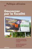  POLITIQUE AFRICAINE n° 151, OWEN Olivier (coordonné par) - Gouverner par la fiscalité