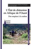  BAYART Jean-François, POUDIOUGOU Ibrahima, ZANOLETTI Giovanni - L'Etat de distorsion en Afrique de l'Ouest. Des empires à la nation 