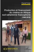  FOREST Claude - Production et financement du cinéma en Afrique sud saharienne francophone (1960-2018)