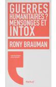  BRAUMAN Rony, MEYRAN Régis (interview réalisé par) - Guerres humanitaires ? mensonges et intox