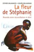  MUJAWAYO Esther, BELHADDAD Souad - La fleur de Stéphanie : Rwanda entre réconciliation et déni. Récit