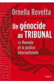  ROVETTA Ornella - Un génocide au tribunal. Le Rwanda et la justice internationale