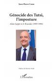  COSSE Jean-Pierre - Génocide des Tutsi, l'imposture. Alain Juppé et le Rwanda (1993-1994)