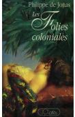  JONAS Philippe de (pseudo de BALEINE Philippe de) - Les folies coloniales