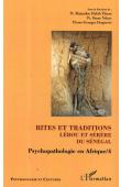  THIAM Mamadou Habib, NDOYE Omar, DESPIERRE Pierre-Georges (sous la direction de) - Psychopathologie en Afrique / 4 - Rites et traditions lébou et sérère du Sénégal