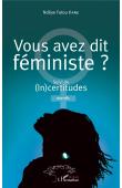  KANE Ndèye Fatou - Vous avez dit féministe ?: Suivi de (In)certitudes. Nouvelle