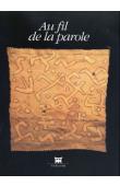  FALGAYRETTES-LEVEAU Christiane, LE FUR Yves, AHERNE Tavy D. - Au fil de la parole. Exposition présentée au Musée Dapper du 18 Mai au 25 Septembre 1995