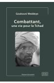  WEDDEYE Goukouni - Combattant. Une vie pour le Tchad