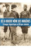  VAN Den AVENNE Cécile - De la bouche même des indigènes. Echanges linguistiques en Afrique coloniale