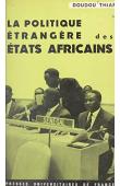  THIAM Doudou - La politique étrangère des Etats africains : ses fondements idéologiques, sa réalité présente, ses perspectives d'avenir