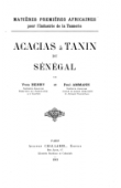  HENRY Yves, AMMANN Paul - Acacias à tanin du Sénégal. Matières premières africaines pour l'industrie de la tannerie