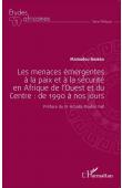  BAMBA Mamadou - Les menaces émergentes à la paix et à la sécurité en Afrique de l'Ouest et du Centre : de 1990 à nos jours