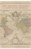  CLARK Emily, VIDAL Cécile, THIOUB Ibrahima (éditeurs) - New Orleans, Louisiana, and Saint-Louis, Senegal. Mirror Cities in the Atlantic World, 1659-2000s