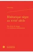 DIOP David - Rhétorique nègre au XVIIIe siècle. Des récits de voyage à la littérature abolitionniste (édition reliée)