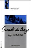 ALLEGRET Marc - Carnets du Congo: voyage avec Gide (2e edition)