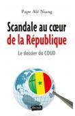  NIANG Pape Alé - Scandale au coeur de la République. Le dossier du COUD