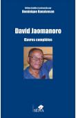  JAOMANORO David, RANAIVOSON Dominique (édition établie et présentée par) - David Jaomaoro, poésie, théâtre, nouvelles. Œuvres complètes