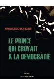  NDIAYE Mansour Bouna - Le prince qui croyait à la démocratie