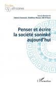  SOUMARE Zakaria, N'DIAYE Sidi, WAGUE Cheikhna (sous la direction de) - Penser et écrire la société soninké aujourd'hui