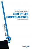  BIONDI Jean-Pierre - Clio et les Grands Blancs. La décolonisation inachevée