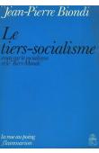  BIONDI Jean-Pierre - Le Tiers-Socialisme. Essai sur le Socialisme et le Tiers-Monde