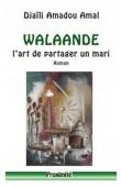  AMADOU AMAL Djaïli - Walaandé, l’art de partager un mari